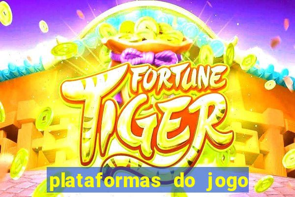 plataformas do jogo do tigrinho