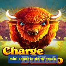 mini ranheta de m谩scara