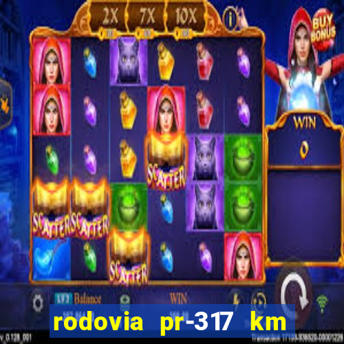 rodovia pr-317 km 155 0m sentido cresc