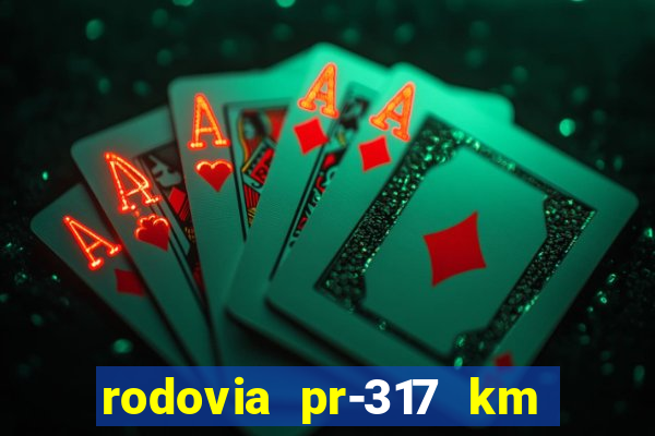 rodovia pr-317 km 155 0m sentido cresc