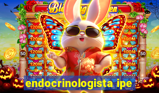 endocrinologista ipe