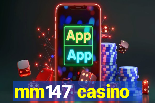 mm147 casino