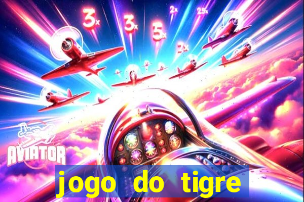 jogo do tigre plataforma chinesa