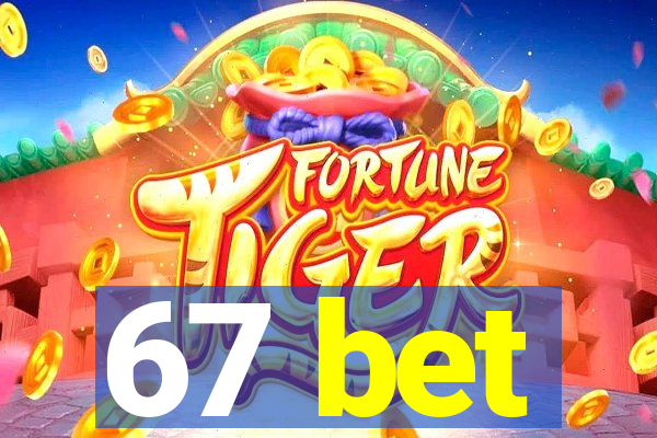 67 bet