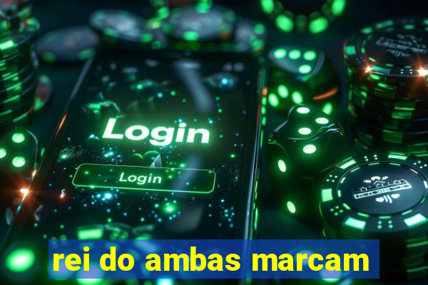 rei do ambas marcam