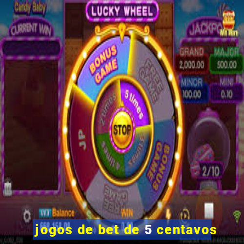 jogos de bet de 5 centavos