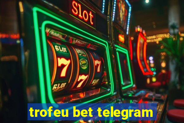 trofeu bet telegram