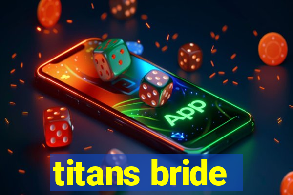 titans bride