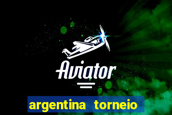 argentina torneio betano tabela