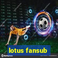 lotus fansub