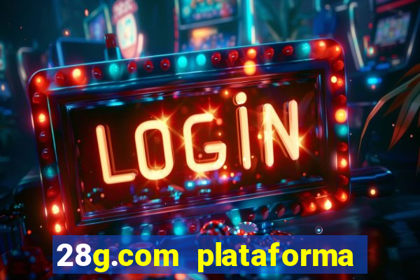 28g.com plataforma de jogos