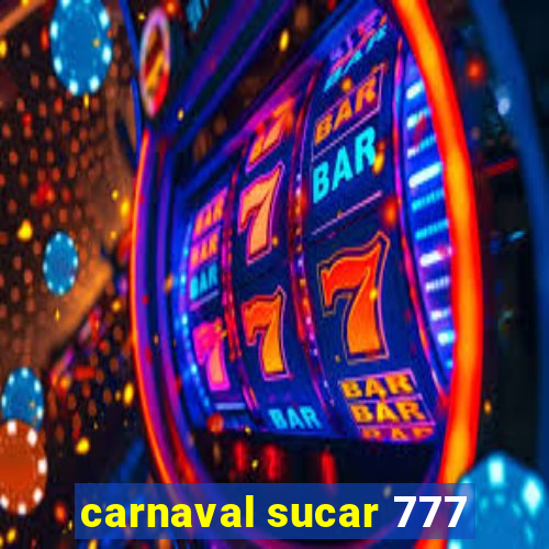 carnaval sucar 777