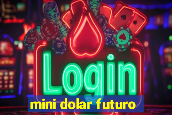 mini dolar futuro