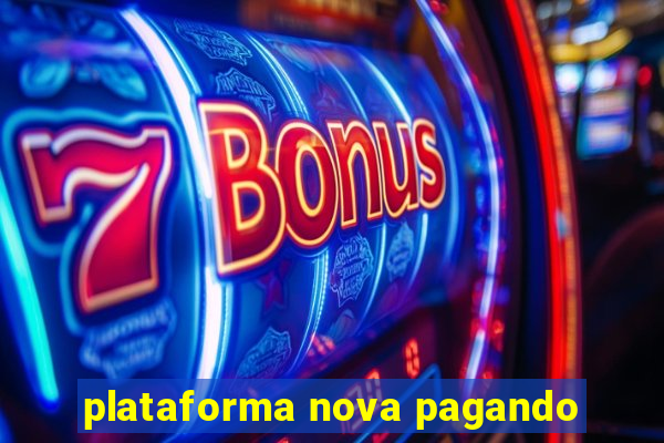 plataforma nova pagando