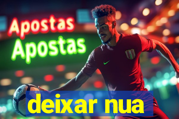 deixar nua