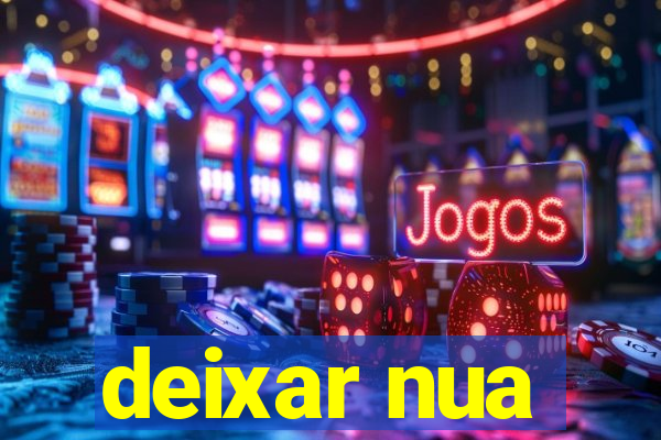 deixar nua