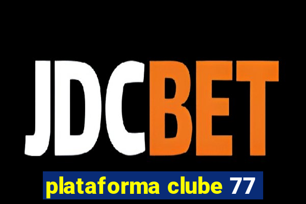 plataforma clube 77