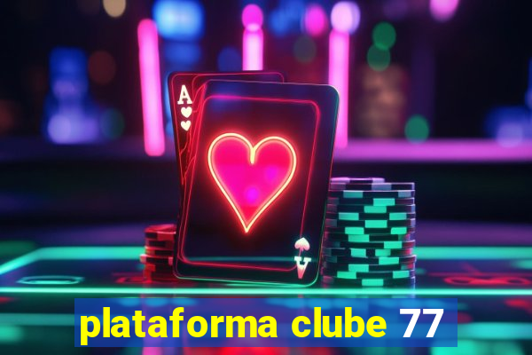 plataforma clube 77