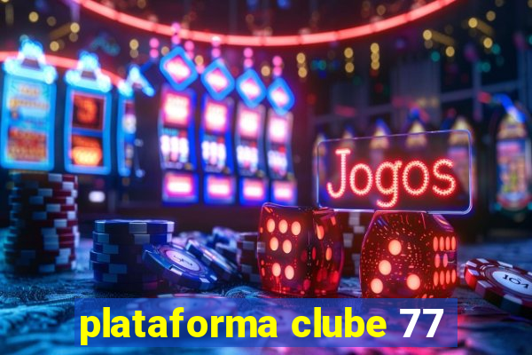 plataforma clube 77