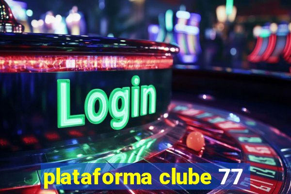 plataforma clube 77