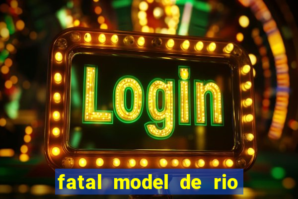 fatal model de rio claro sp