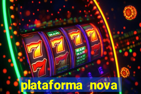 plataforma nova pagando bem