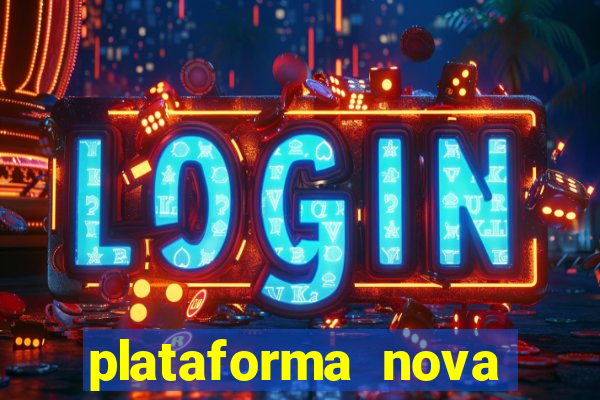 plataforma nova pagando bem