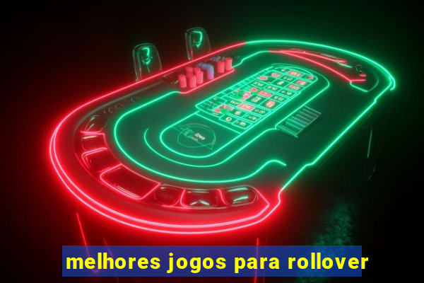 melhores jogos para rollover