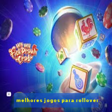 melhores jogos para rollover