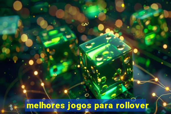 melhores jogos para rollover