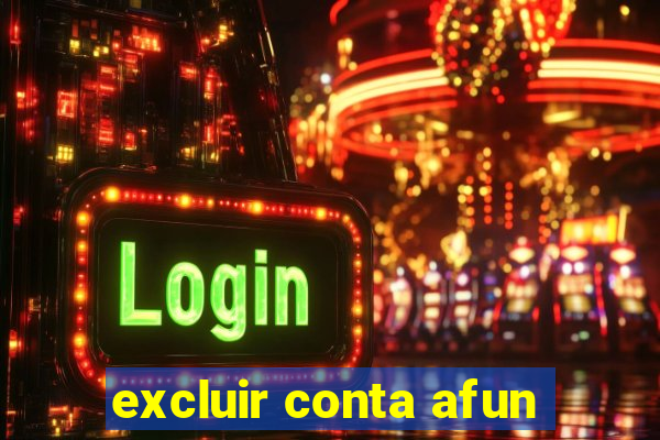 excluir conta afun