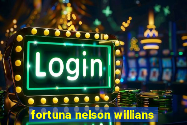 fortuna nelson willians