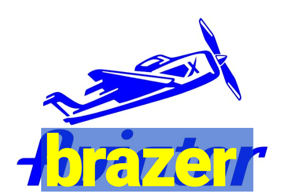 brazer