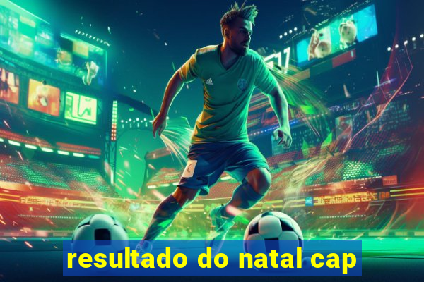 resultado do natal cap