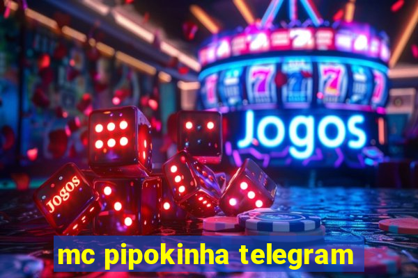 mc pipokinha telegram