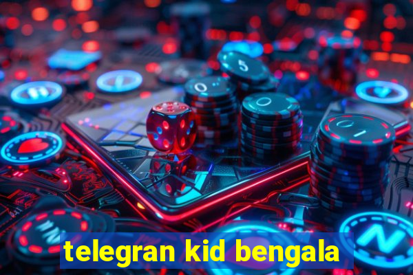 telegran kid bengala