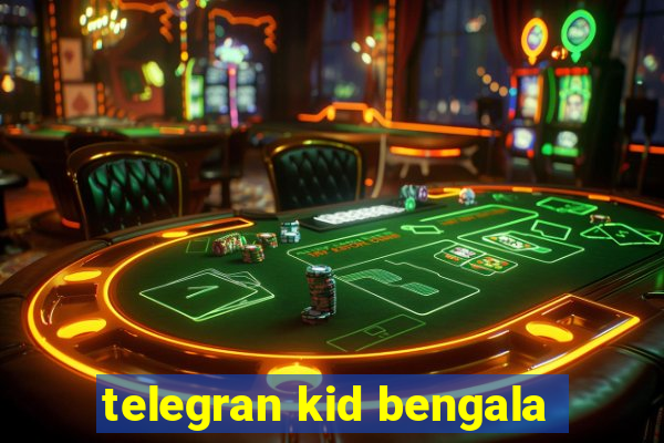 telegran kid bengala