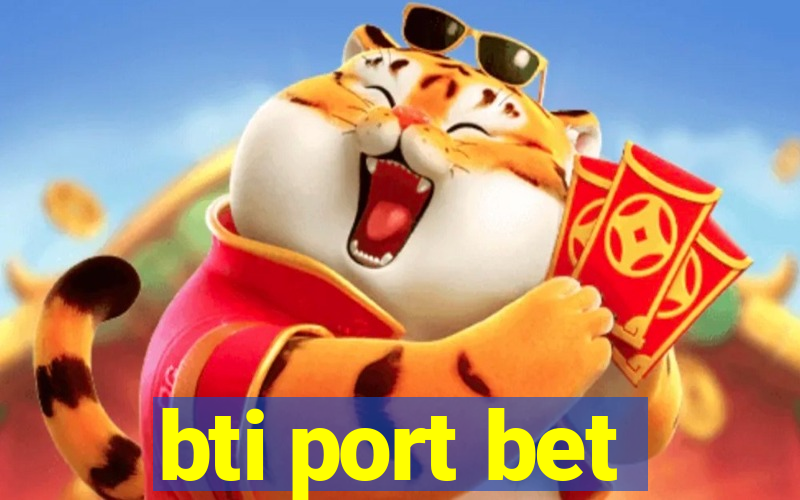 bti port bet