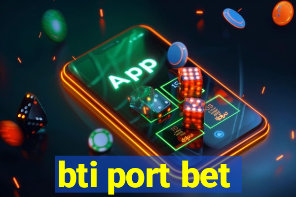 bti port bet