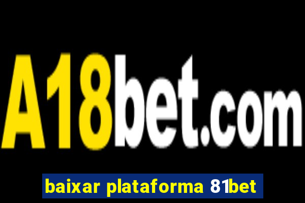 baixar plataforma 81bet