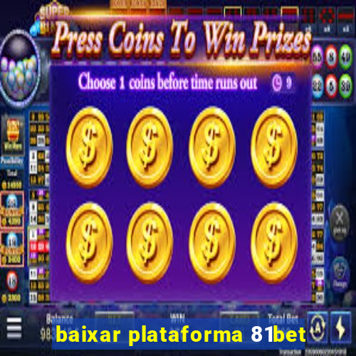 baixar plataforma 81bet