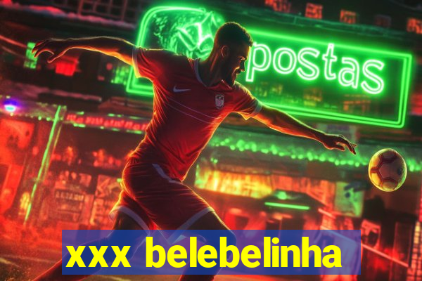 xxx belebelinha