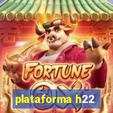 plataforma h22