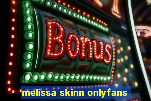 melissa skinn onlyfans