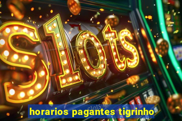 horarios pagantes tigrinho