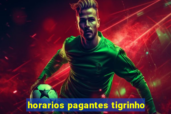 horarios pagantes tigrinho