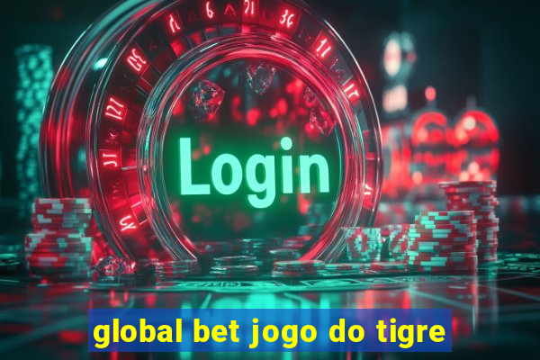 global bet jogo do tigre