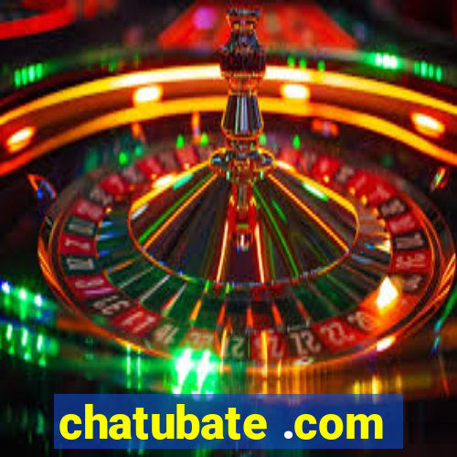 chatubate .com