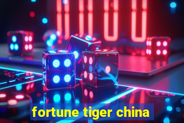 fortune tiger china