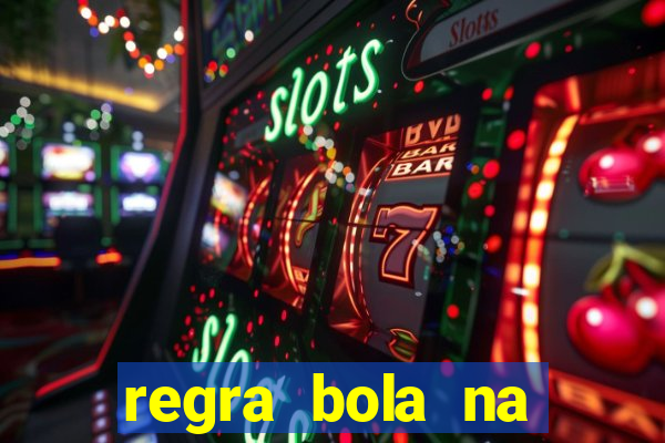 regra bola na trave betano